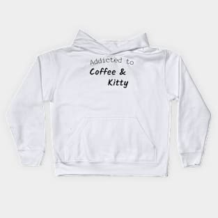 Addicted to coffee and kitty Kids Hoodie